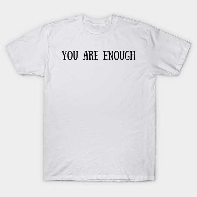 You are enough T-Shirt by OgogoPrintStudio